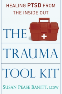 7- "The Trauma Tool Kit: Healing PTSD from the Inside Out" by Susan Pease Banitt 7 Books To Transform Your Understanding Of Trauma & PTSD Treatment